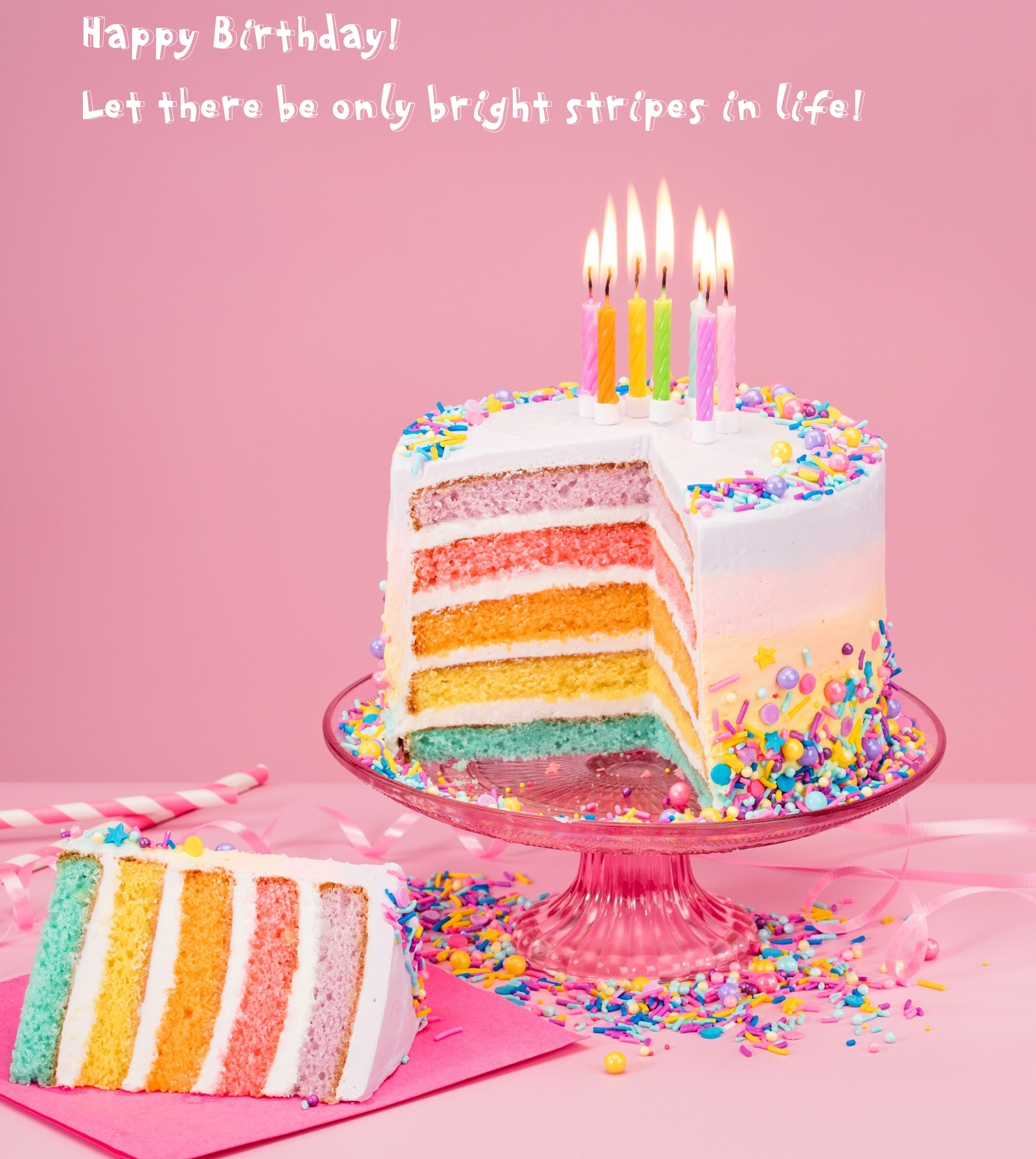 Happy Birthday! Let there be only bright stripes in life!