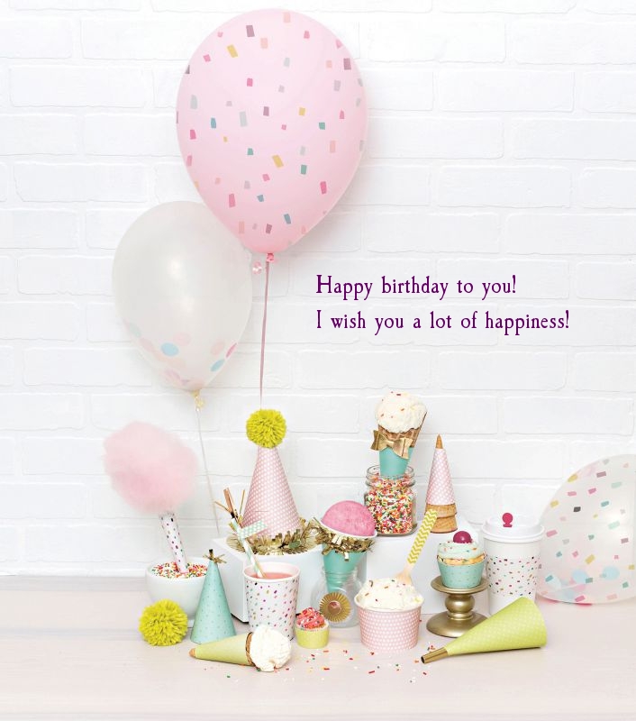 Happy birthday to you! I wish you a lot of happiness!