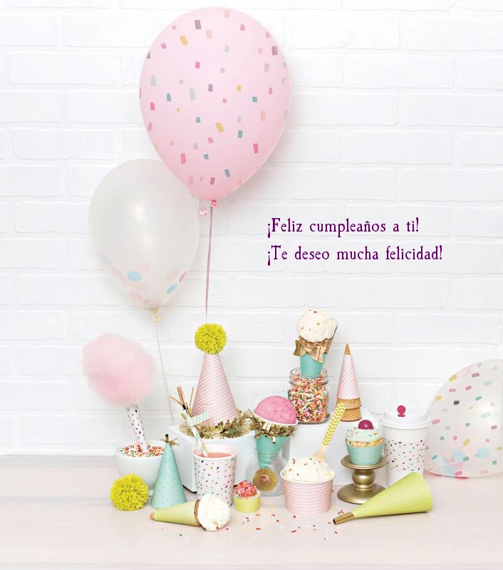 ¡Feliz cumpleaños a ti! ¡Te deseo mucha felicidad!