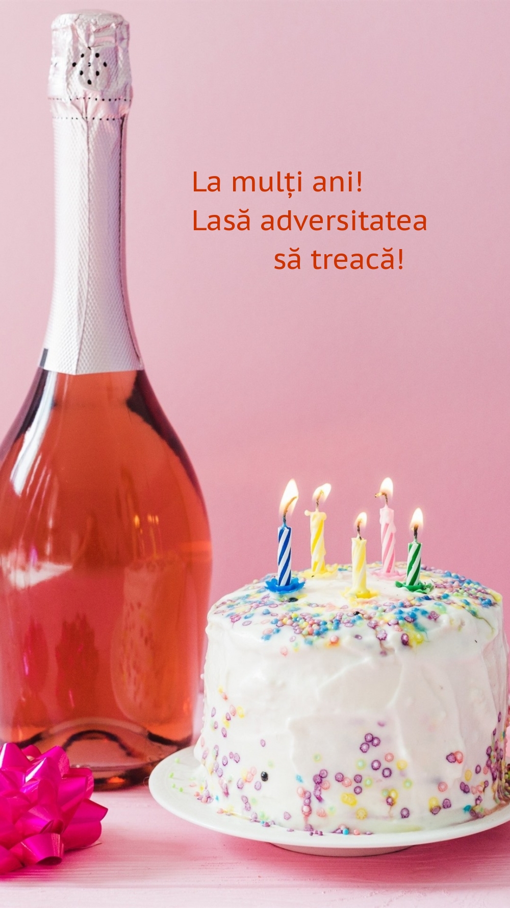 La mulți ani! Lasă adversitatea să treacă!