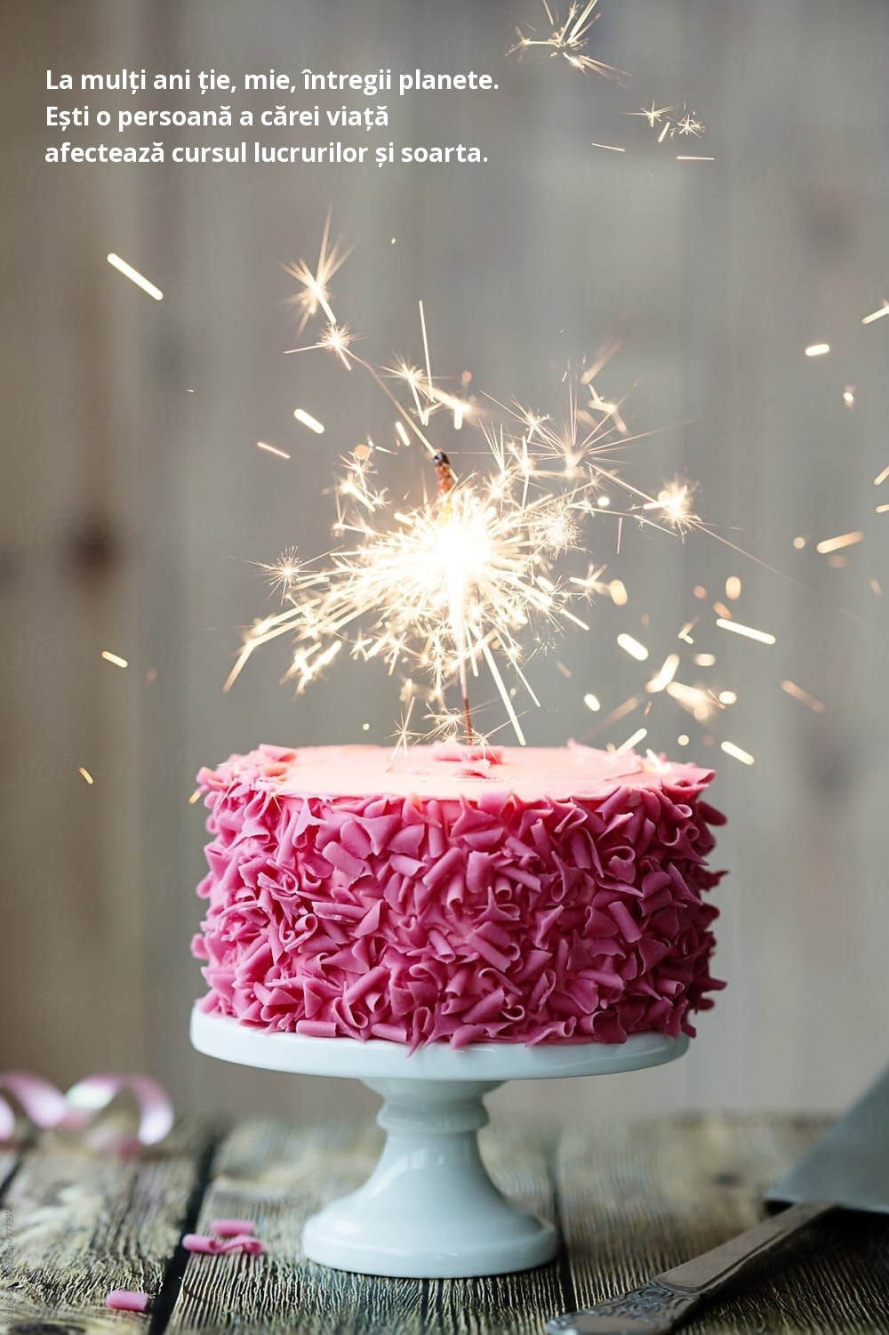 La mulți ani ție, mie, întregii planete.