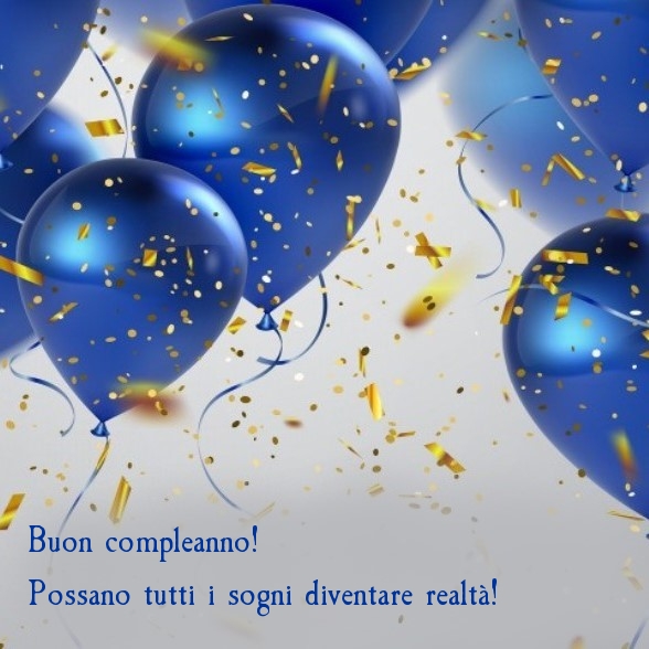 Buon compleanno! Possano tutti i sogni diventare realtà!