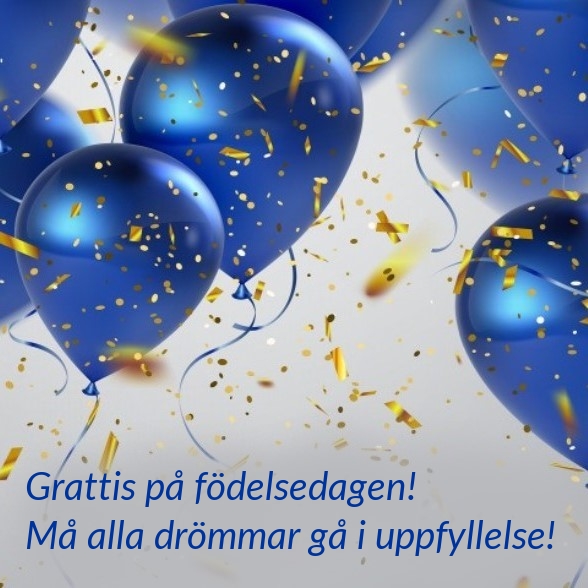 Grattis på födelsedagen! Må alla drömmar gå i uppfyllelse!