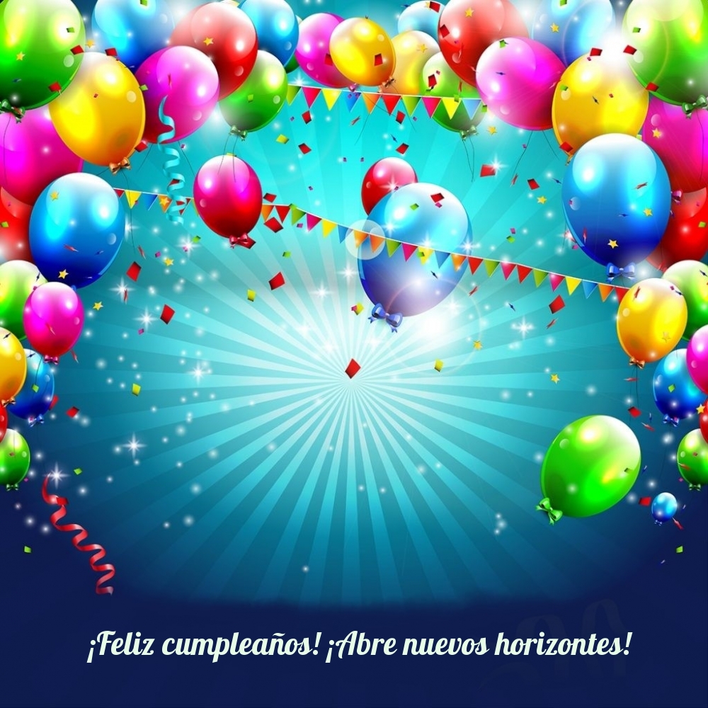 ¡Feliz cumpleaños! ¡Abre nuevos horizontes!
