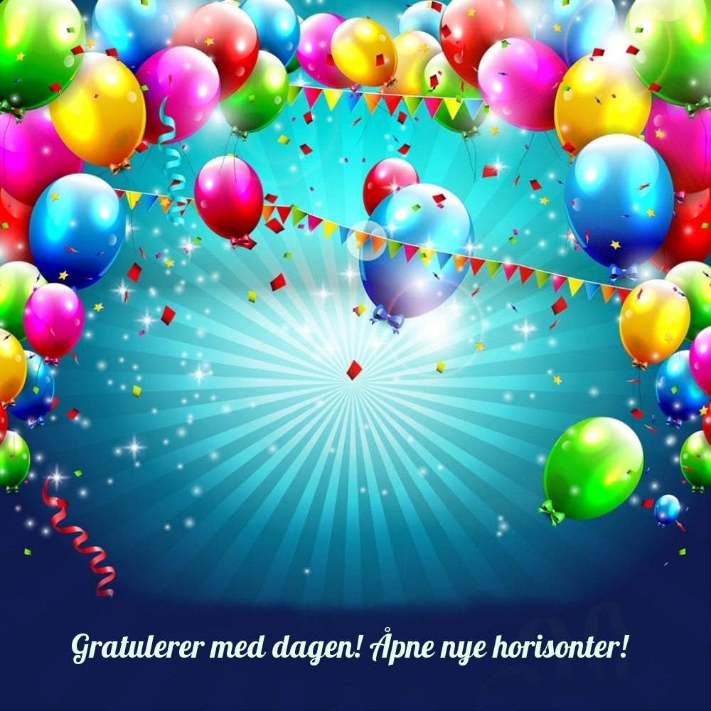 Gratulerer med dagen! Åpne nye horisonter!