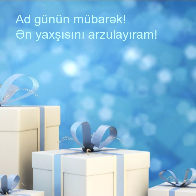 Ad günün mübarək! Ən yaxşısını arzulayıram!