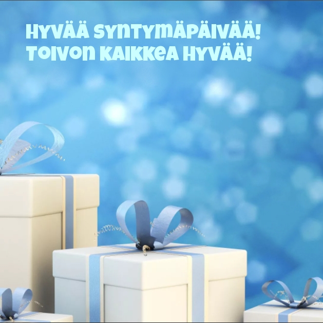 Hyvää syntymäpäivää! Toivon kaikkea hyvää!