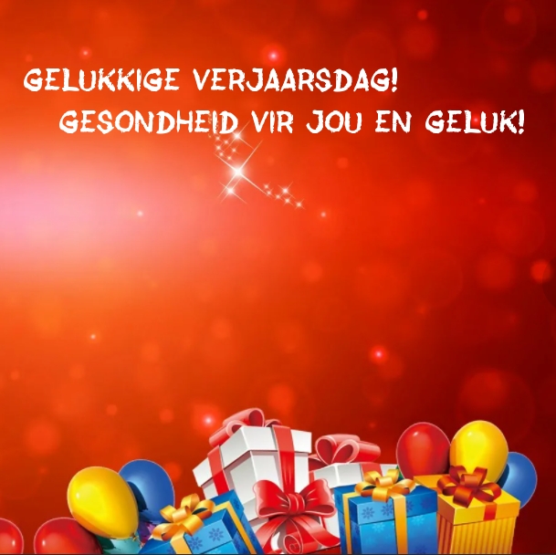 Gelukkige verjaarsdag! Gesondheid vir jou en geluk!