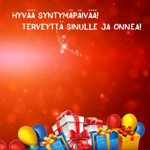 Hyvää syntymäpäivää! Terveyttä sinulle ja onnea!