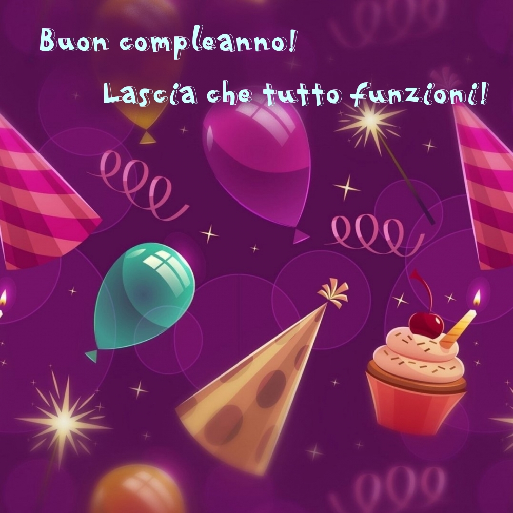 Buon compleanno! Lascia che tutto funzioni!