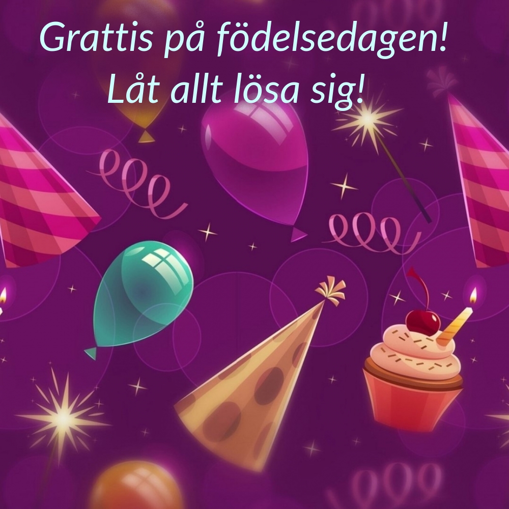 Grattis på födelsedagen! Låt allt lösa sig!