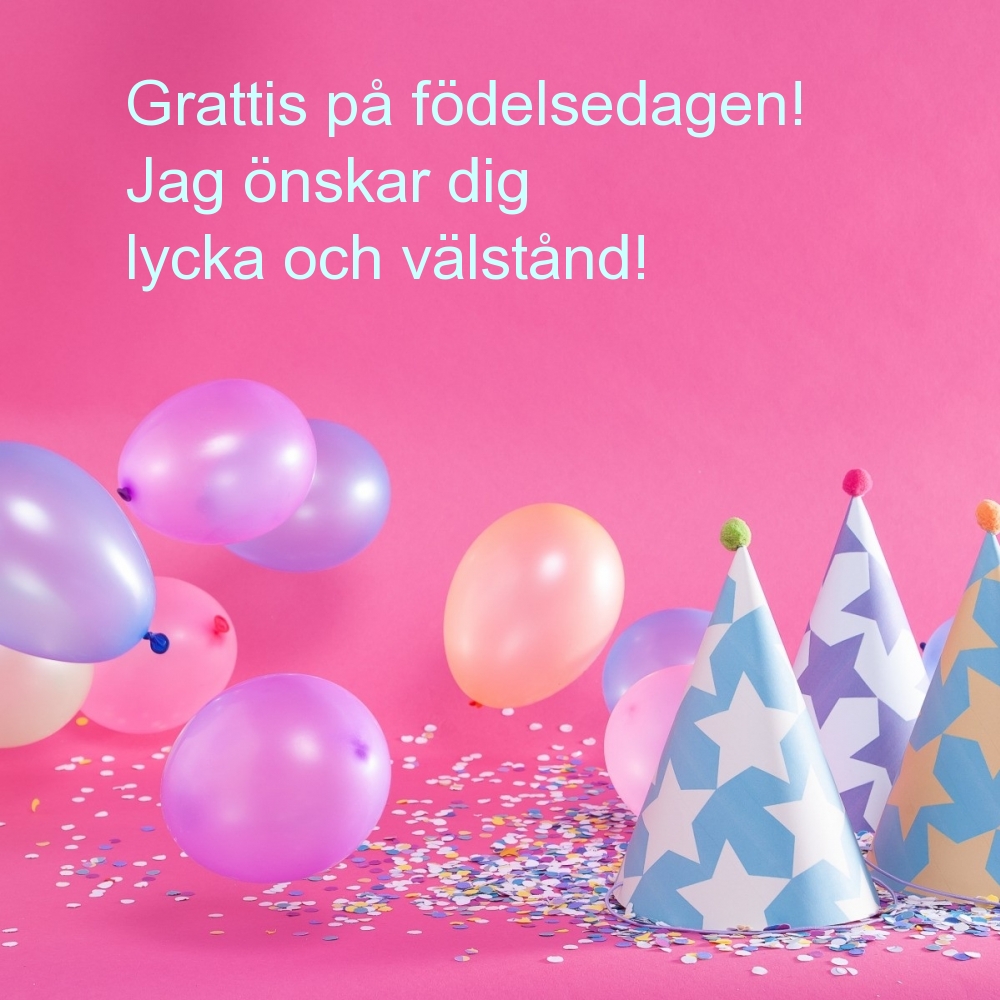 Grattis på födelsedagen! Jag önskar dig lycka