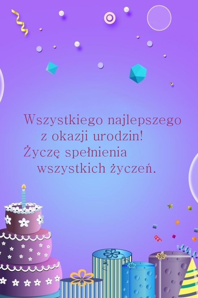 Wszystkiego najlepszego z okazji urodzin! Życzę spełnienia 