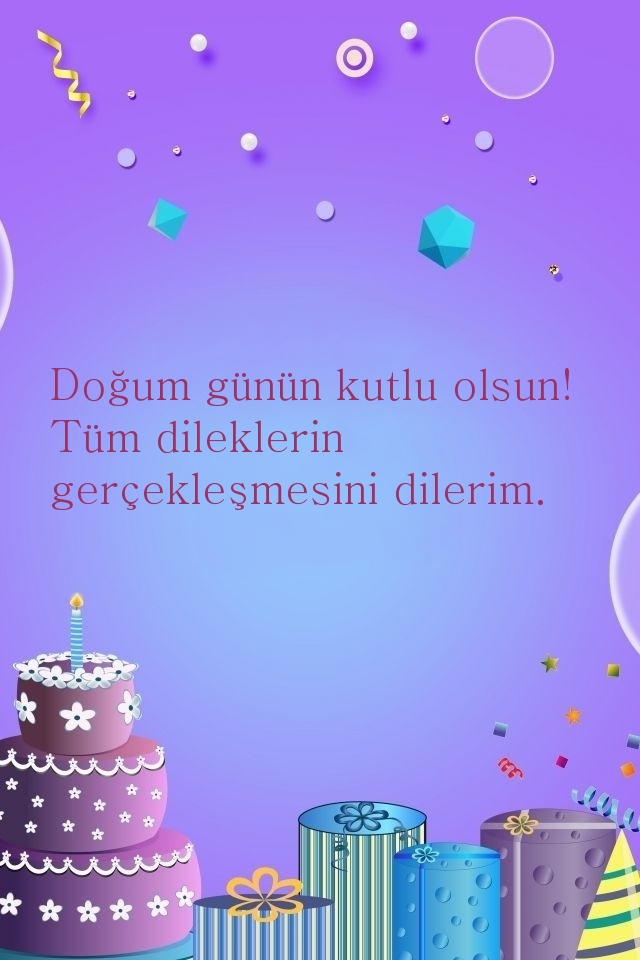 Doğum günün kutlu olsun! Tüm dileklerin gerçekleşmesini
