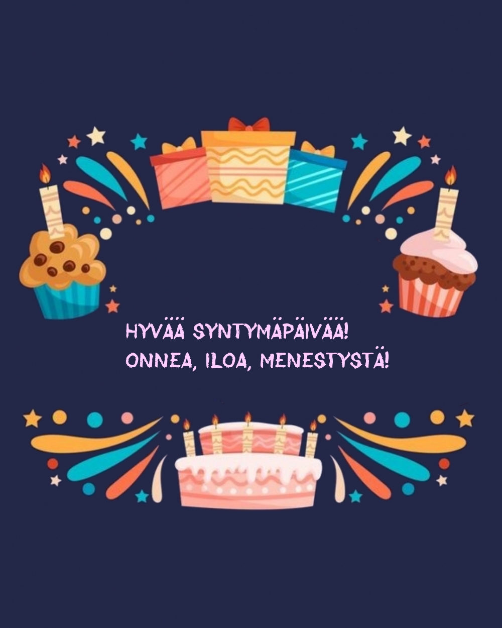 Hyvää syntymäpäivää! Onnea, iloa, menestystä!