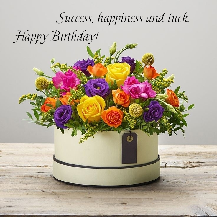 Success, happiness and luck. Happy Birthday!