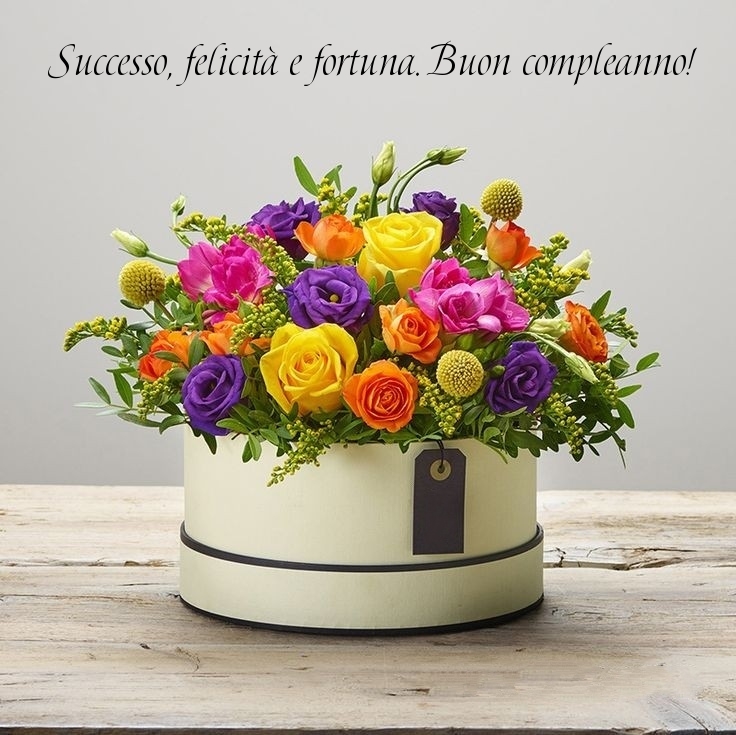 Successo, felicità e fortuna. Buon compleanno!