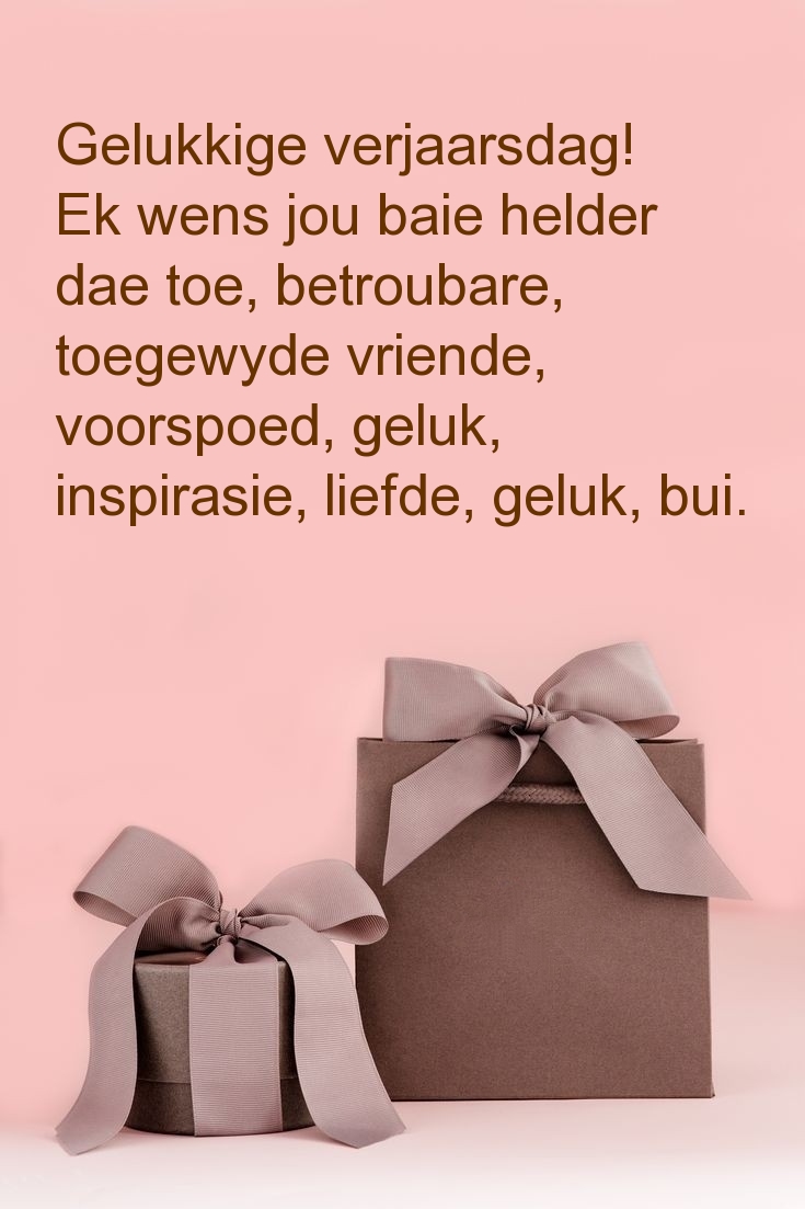 Gelukkige verjaarsdag! Ek wens jou baie helder dae toe