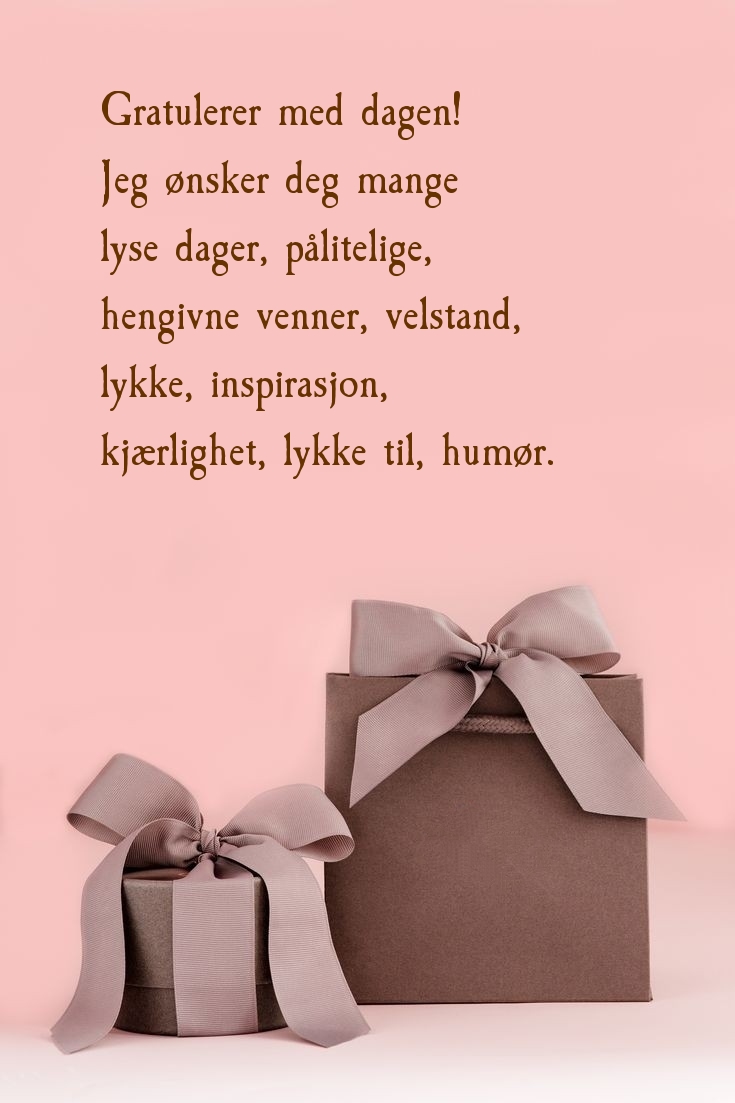 Gratulerer med dagen! Jeg ønsker deg mange lyse dager