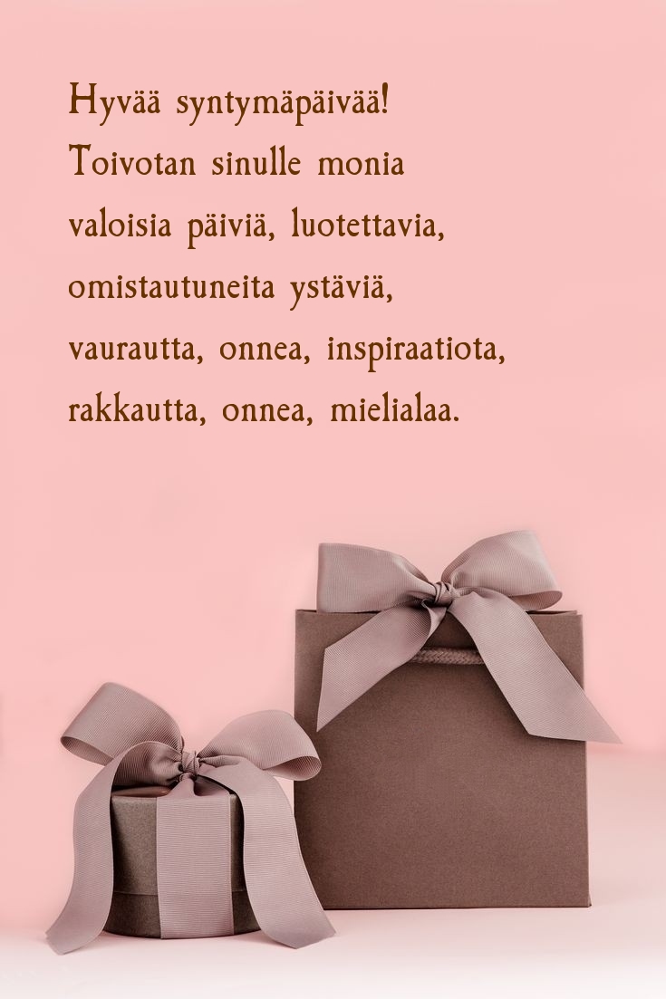 Hyvää syntymäpäivää! Toivotan sinulle monia valoisia päiviä