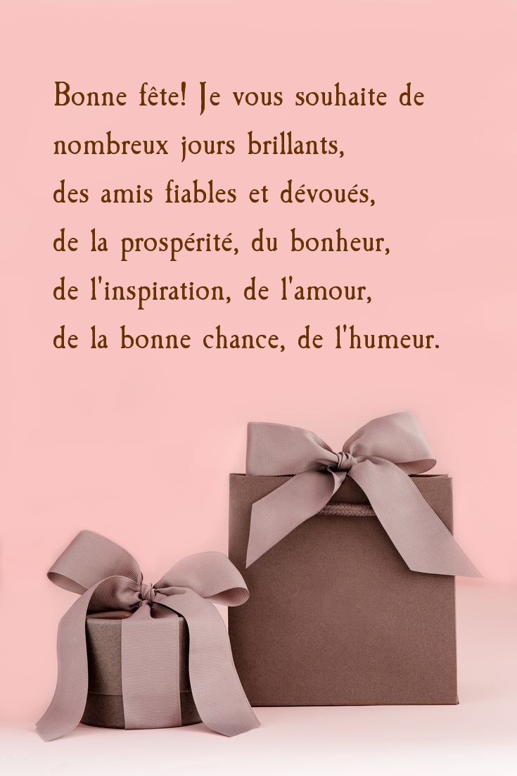 Bonne fête! Je vous souhaite de nombreux jours brillants
