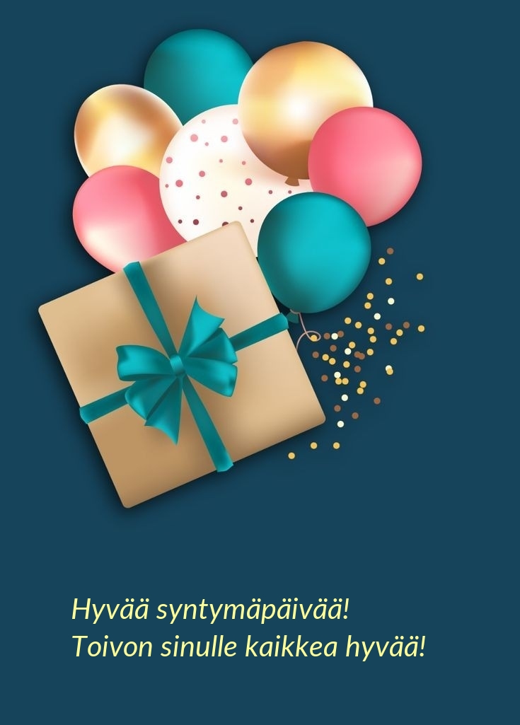 Hyvää syntymäpäivää! Toivon sinulle kaikkea hyvää!