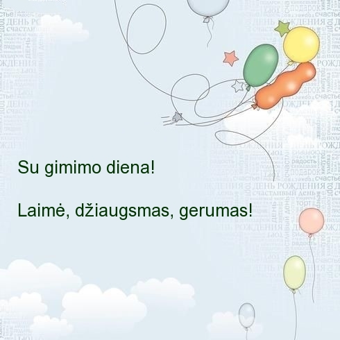 Su gimimo diena! Laimė, džiaugsmas, gerumas!