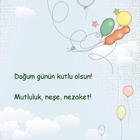 Doğum günün kutlu olsun! Mutluluk, neşe, nezaket!