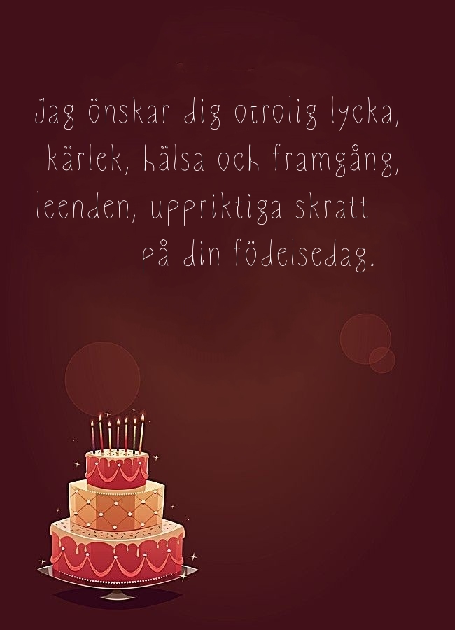 Jag önskar dig otrolig lycka, kärlek, hälsa och framgång