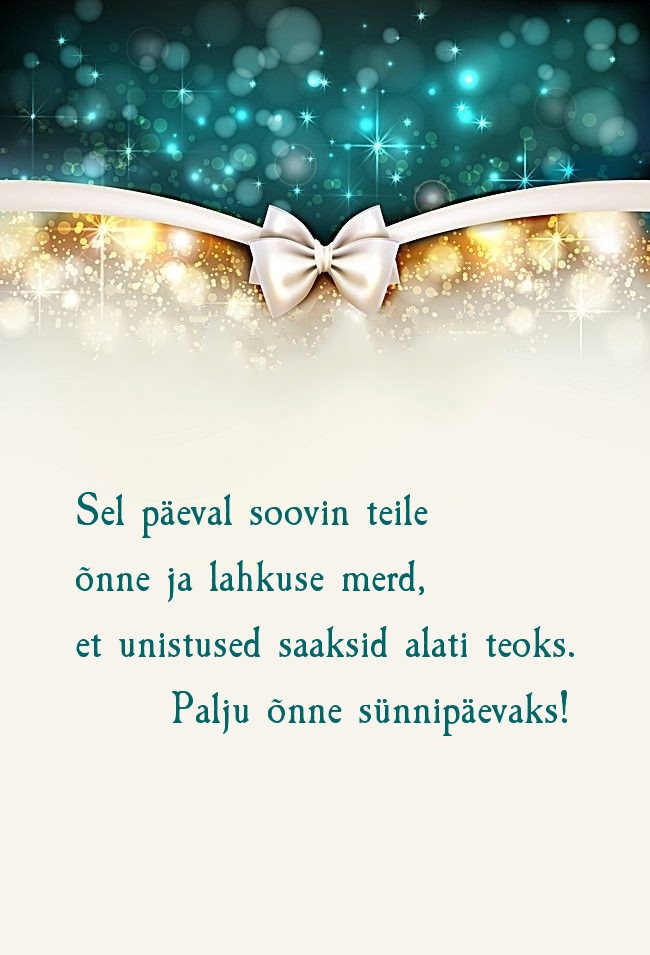 Sel päeval soovin teile õnne ja lahkuse merd