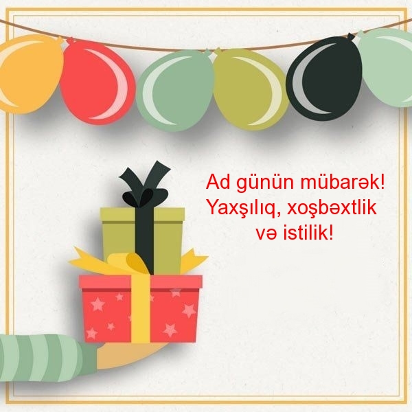 Ad günün mübarək! Yaxşılıq, xoşbəxtlik və istilik!