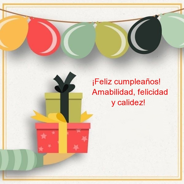 ¡Feliz cumpleaños! Amabilidad, felicidad y calidez!