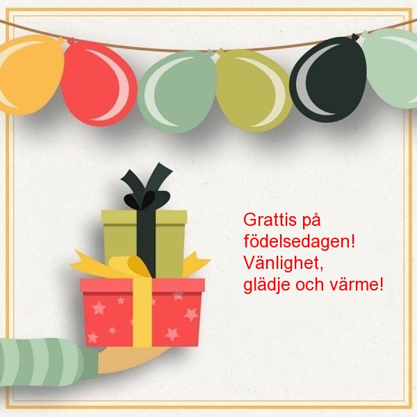 Grattis på födelsedagen! Vänlighet, glädje och värme!