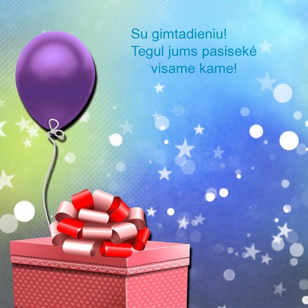 Su gimtadieniu! Tegul jums pasisekė visame kame!