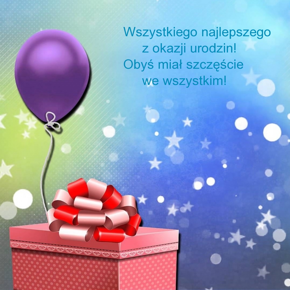 Wszystkiego najlepszego z okazji urodzin! Obyś miał szczęście
