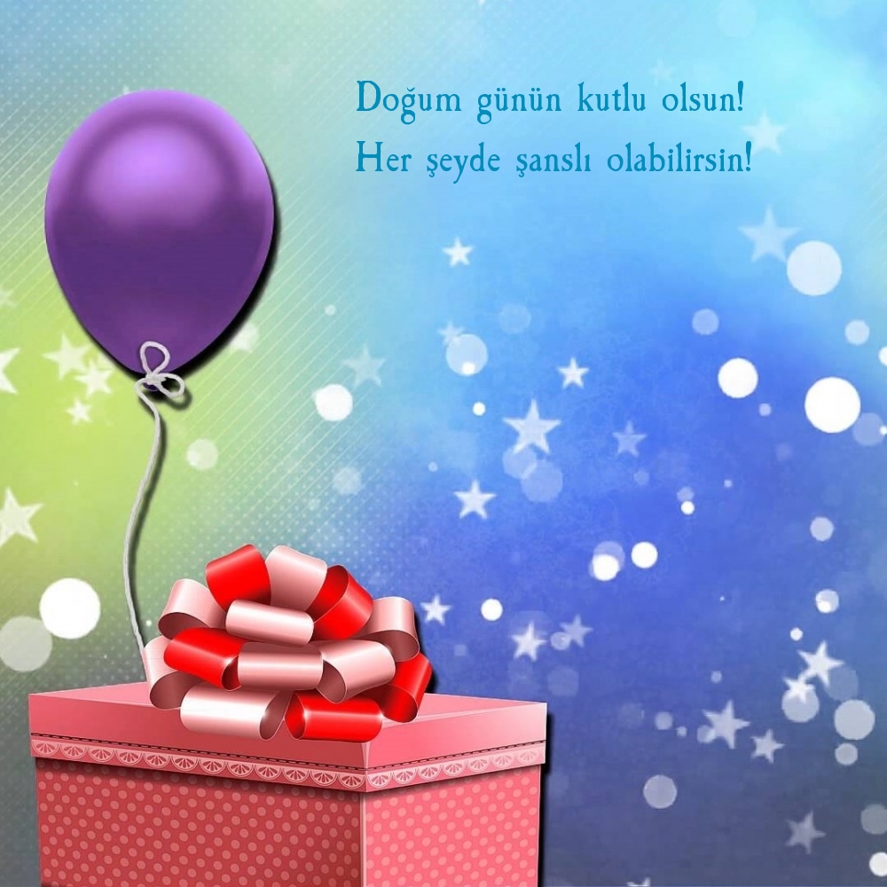 Doğum günün kutlu olsun! Her şeyde şanslı olabilirsin!
