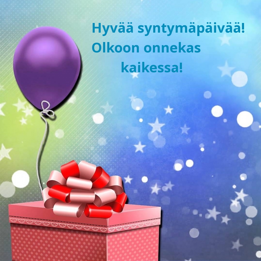 Hyvää syntymäpäivää! Olkoon onnekas kaikessa!