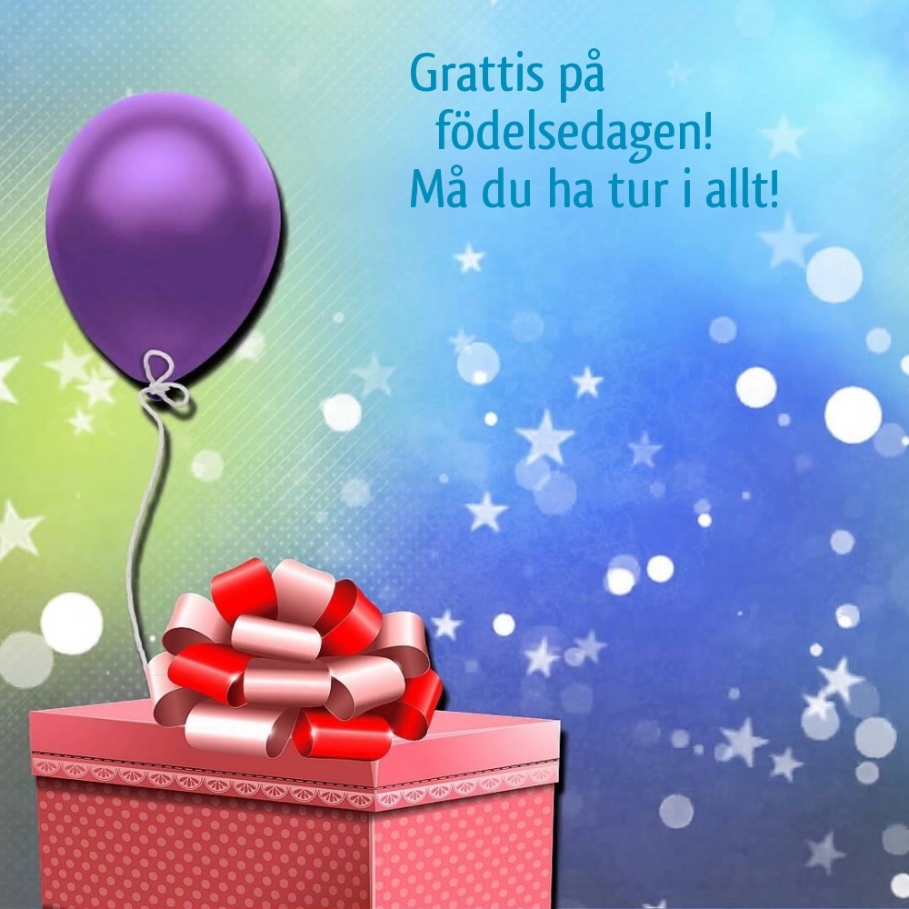 Grattis på födelsedagen! Må du ha tur i allt!