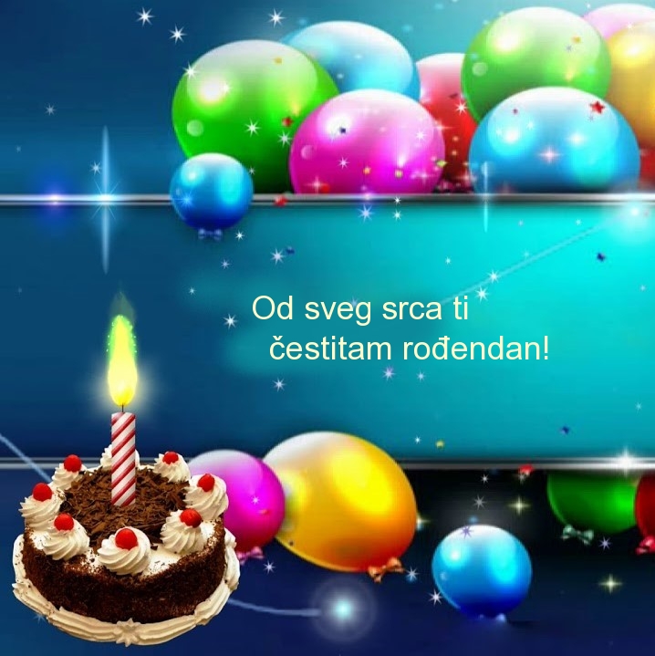 Od sveg srca ti čestitam rođendan!
