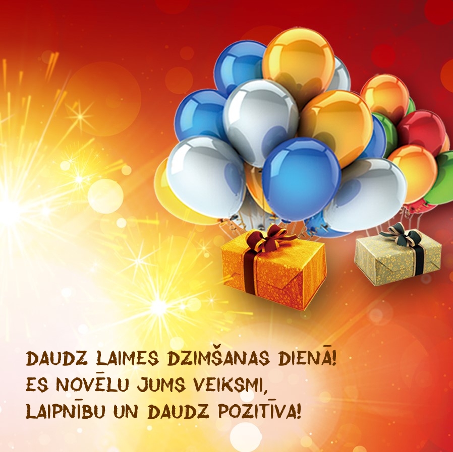 Daudz laimes dzimšanas dienā! Es novēlu jums veiksmi