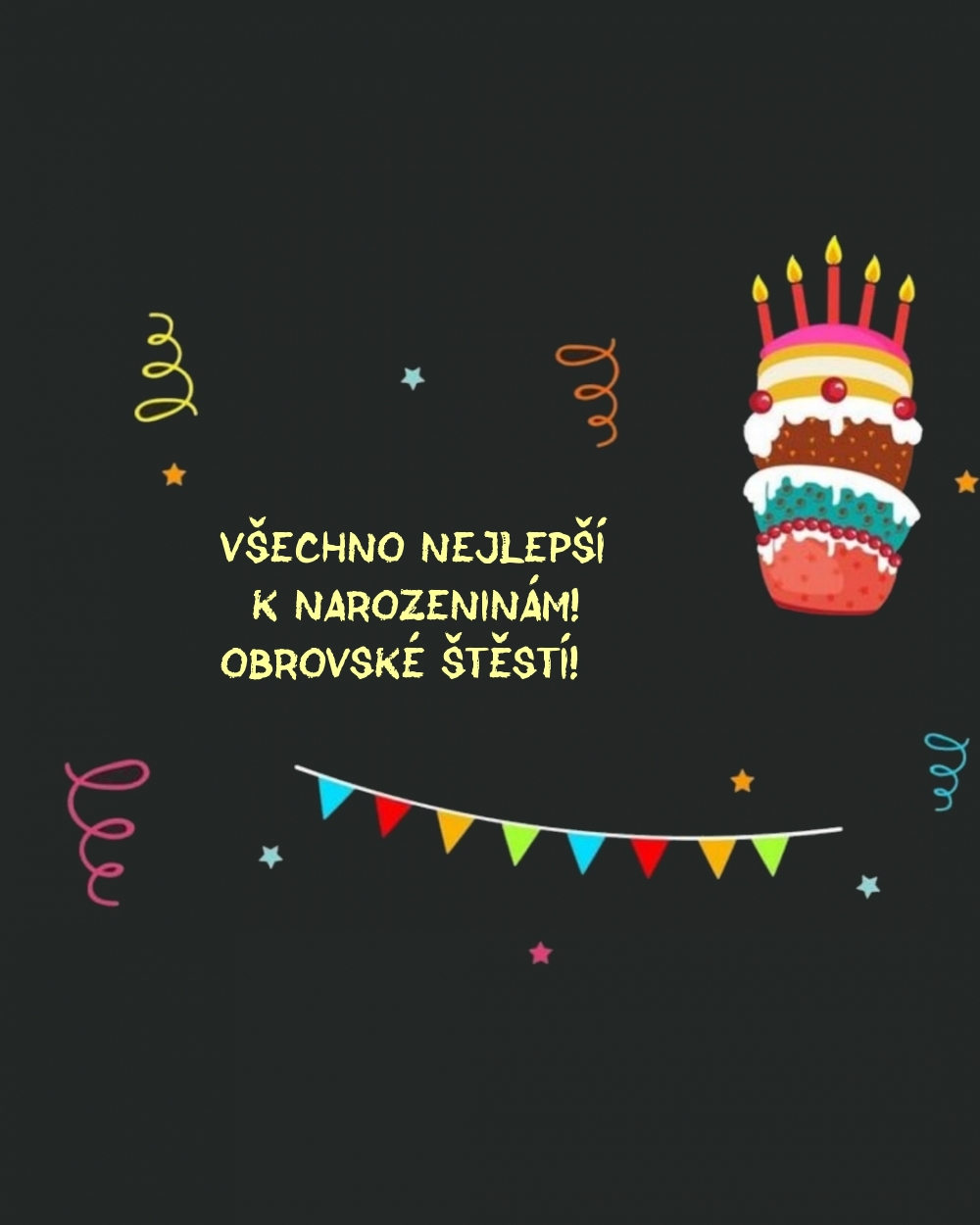 Všechno nejlepší k narozeninám! Obrovské štěstí!