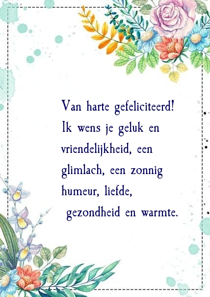 Van harte gefeliciteerd! Ik wens je geluk en vriendelijkheid