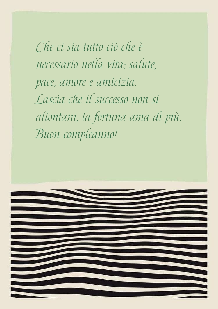 Che ci sia tutto ciò che è necessario nella vita: salute, pace
