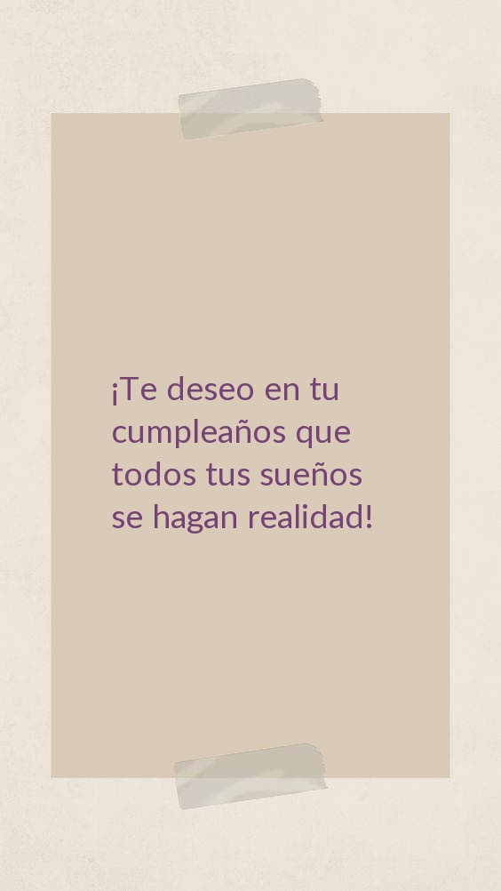 ¡Te deseo en tu cumpleaños que todos tus sueños