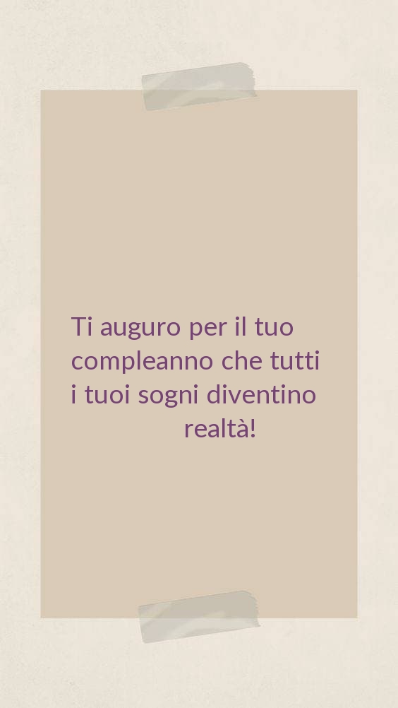 Ti auguro per il tuo compleanno che tutti 