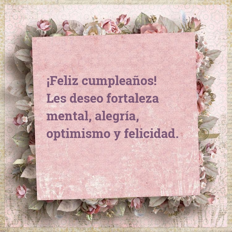 ¡Feliz cumpleaños! Les deseo fortaleza mental