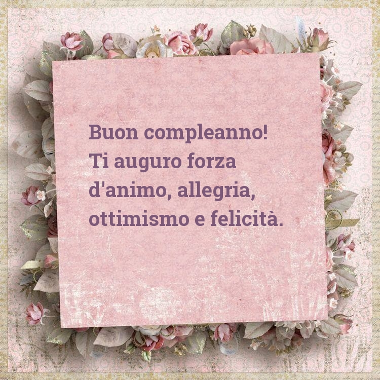 Buon compleanno! Ti auguro forza d