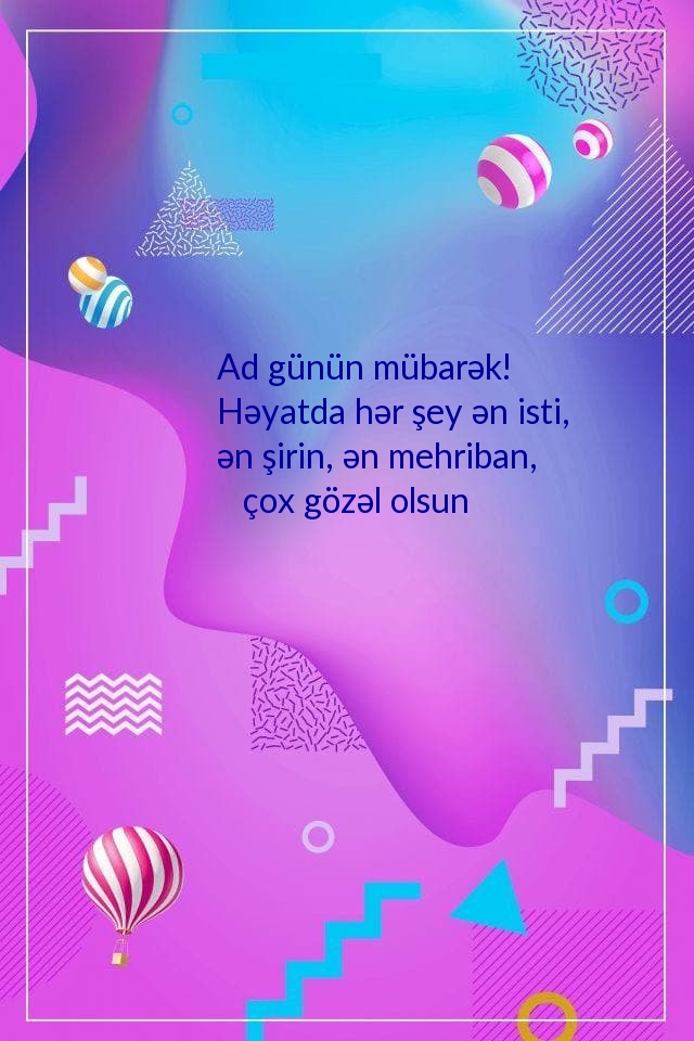 Ad günün mübarək! Həyatda hər şey ən isti, ən şirin