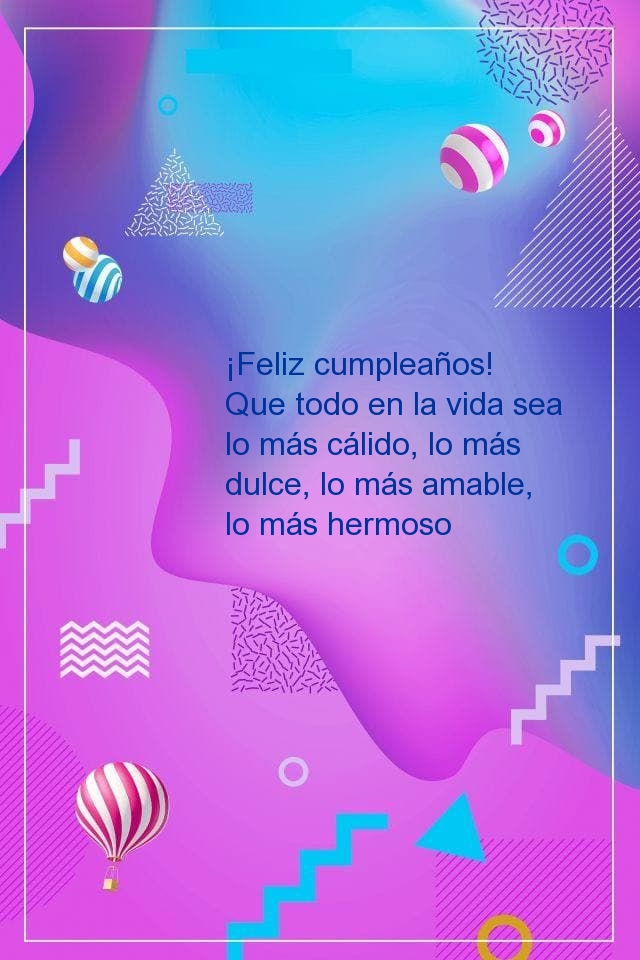 ¡Feliz cumpleaños! Que todo en la vida sea lo más cálido