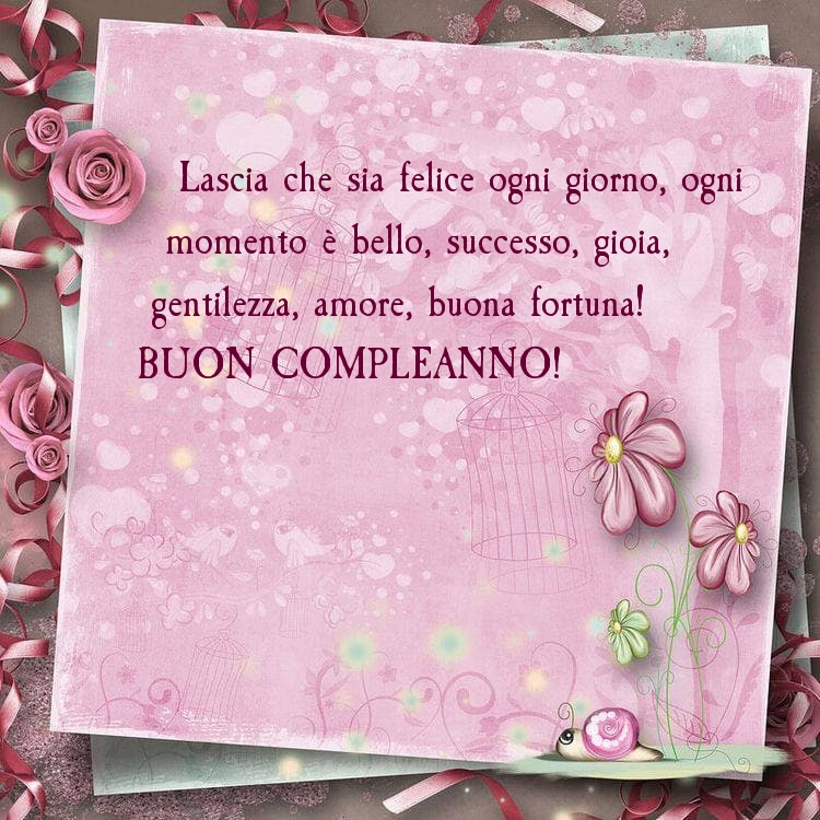 BUON COMPLEANNO! Lascia che sia felice ogni giorno